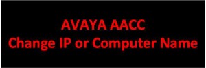 Change Avaya AACC Hostname