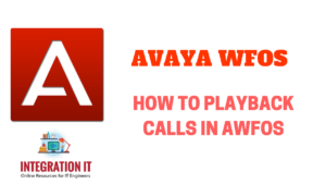 How to Playback Calls in Avaya AWFOS